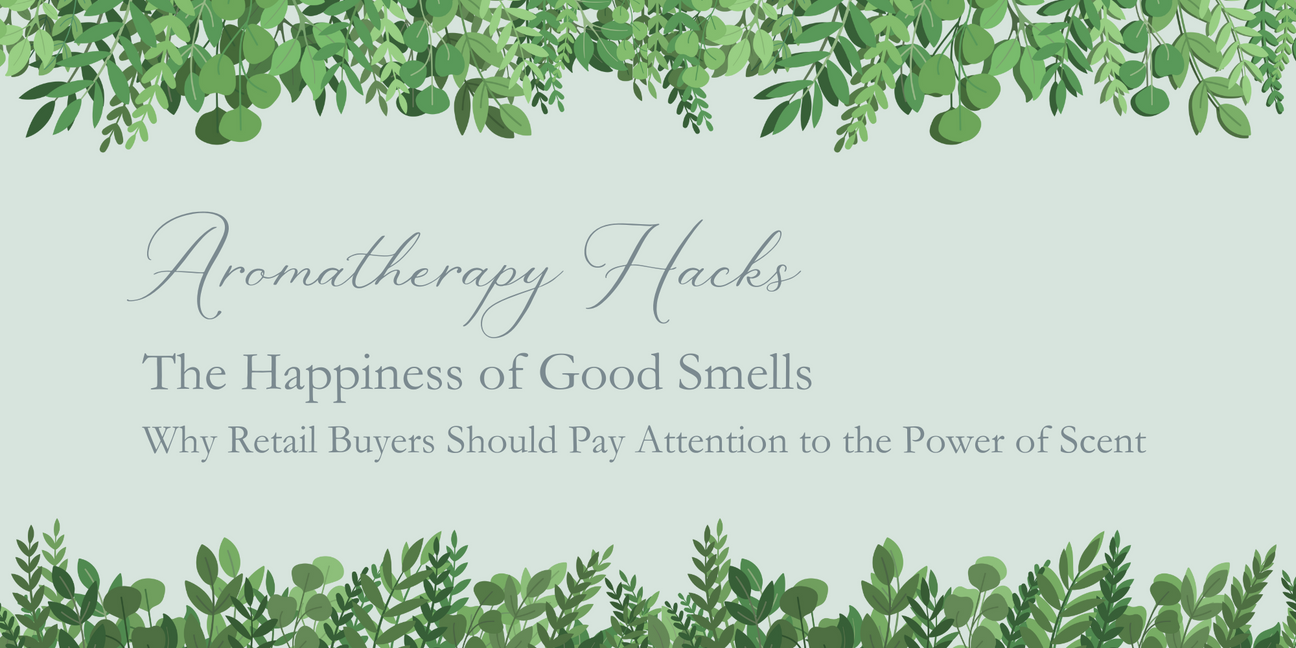 Aromatherapy Hacks: The Happiness of Good Smells