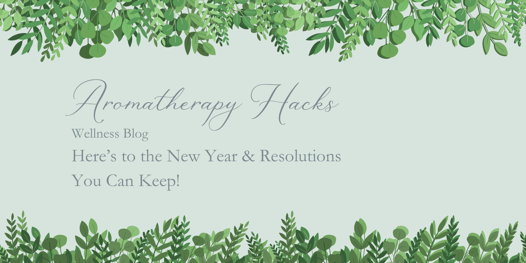 Aromatherapy Hacks: Here’s to the New Year & Resolutions You Can Keep!