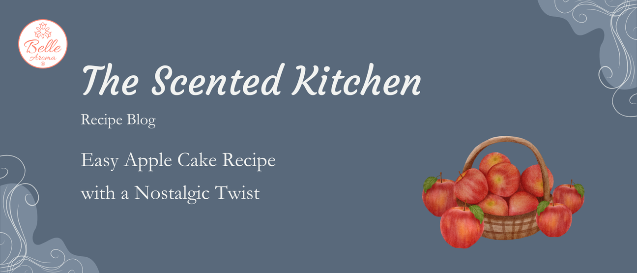 The Scented Kitchen: Easy Apple Cake Recipe with a Nostalgic Twist