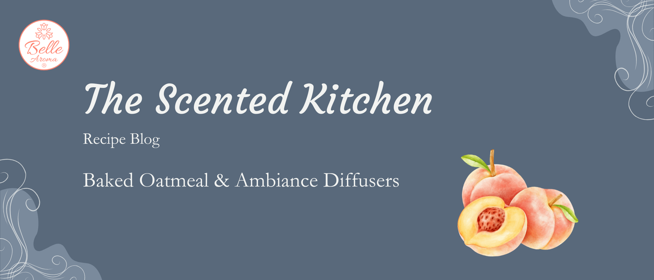 The Scented Kitchen: Baked Oatmeal & Ambiance Diffusers