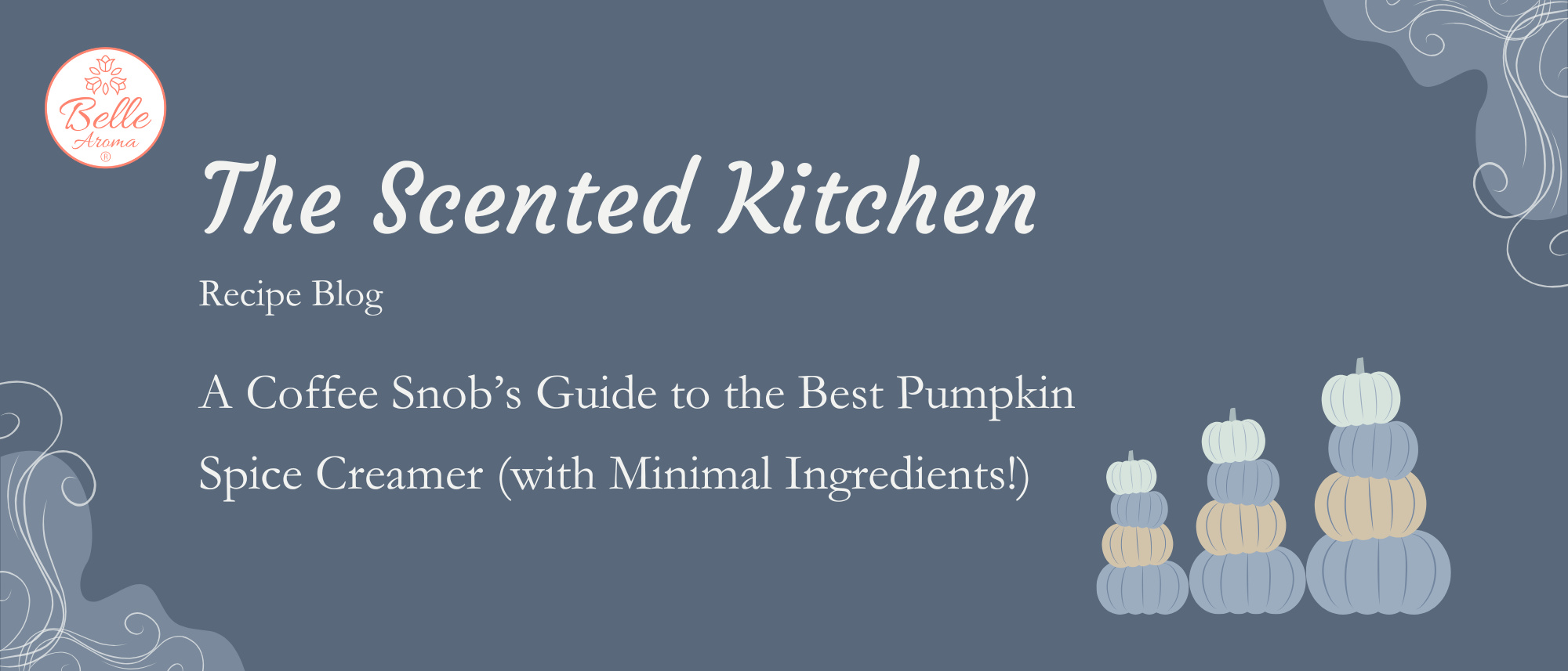 The Scented Kitchen: A Coffee Snob’s Guide to the Best Pumpkin Spice Creamer (with Minimal Ingredients!)