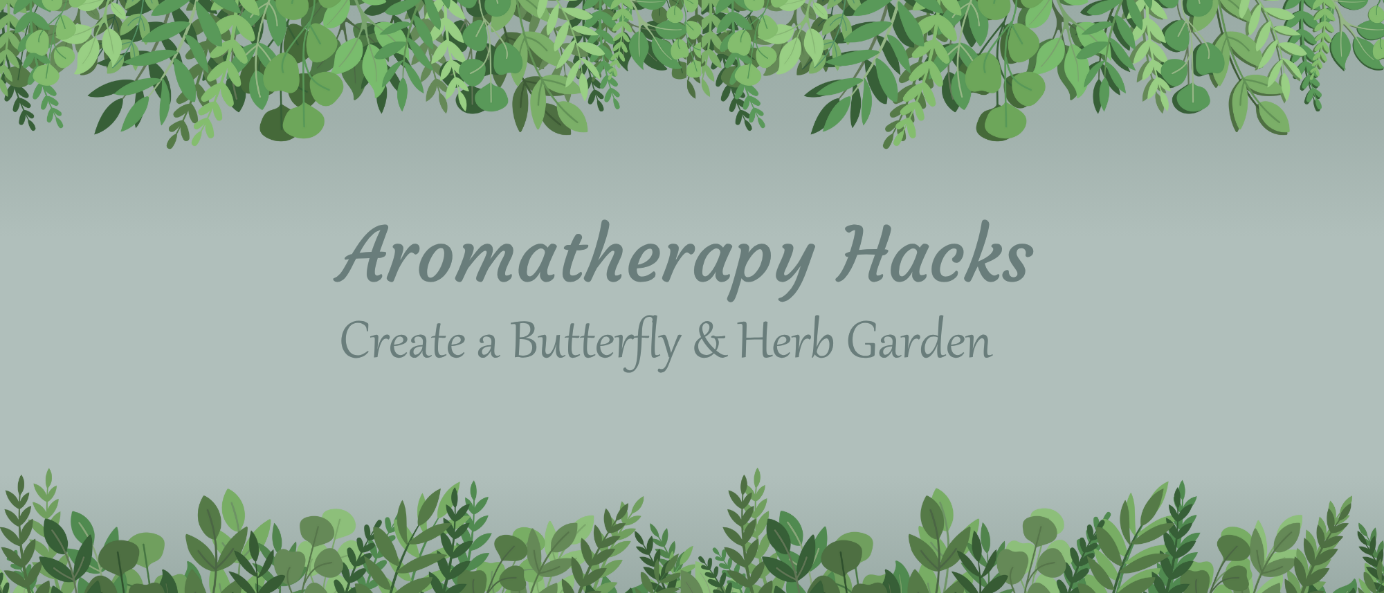 Aromatherapy Hacks: Create a Butterfly & Herb Garden
