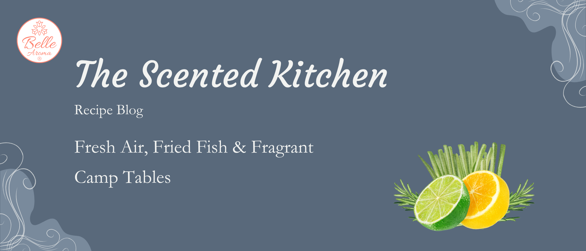 The Scented Kitchen: Fresh Air, Fried Fish & Fragrant Camp Tables