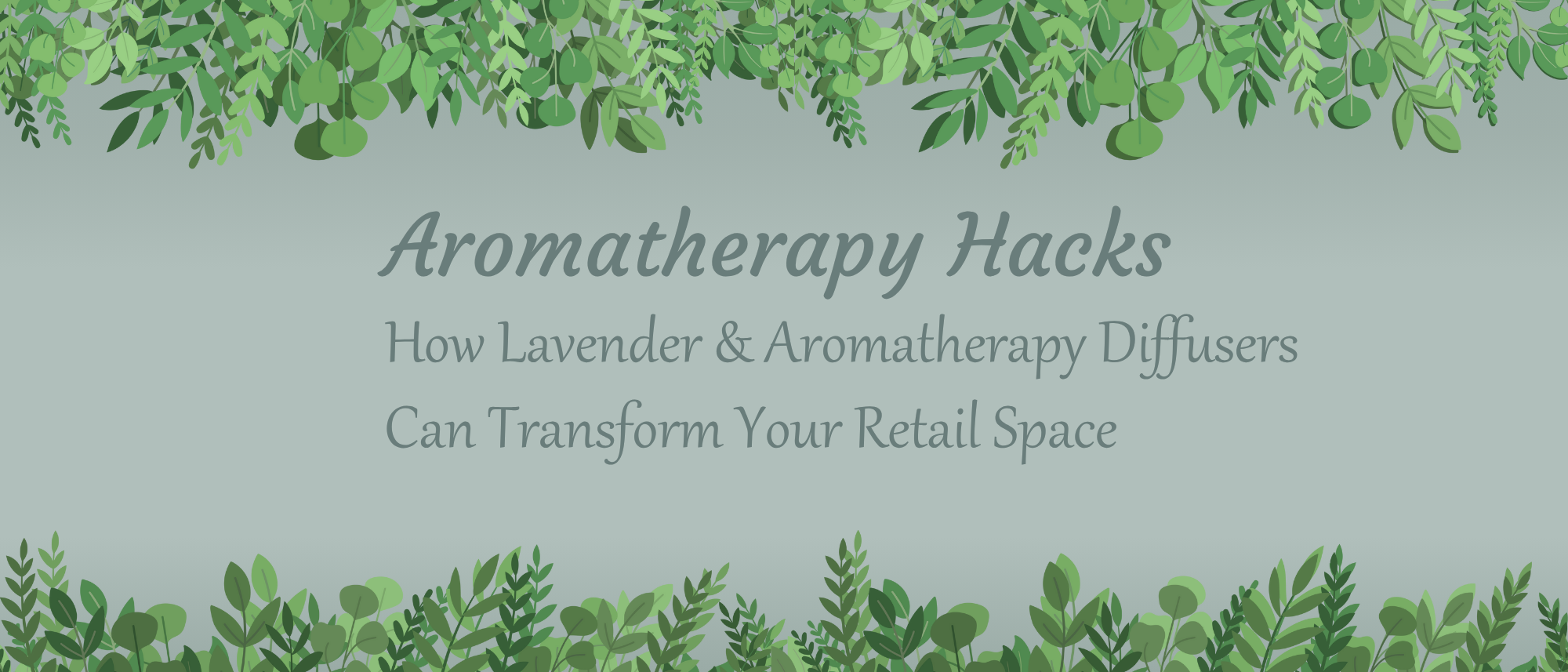 Aromatherapy Hacks: How Lavender and Aromatherapy Diffusers Can Transform Your Retail Space