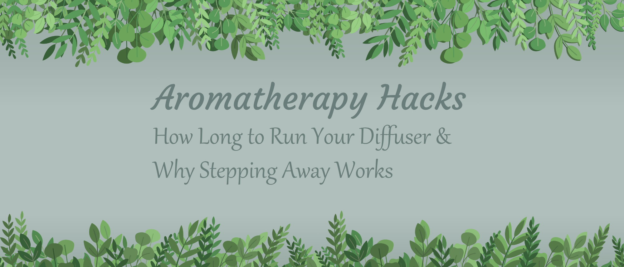 Aromatherapy Hacks: How Long to Run Your Diffuser & Why Stepping Away