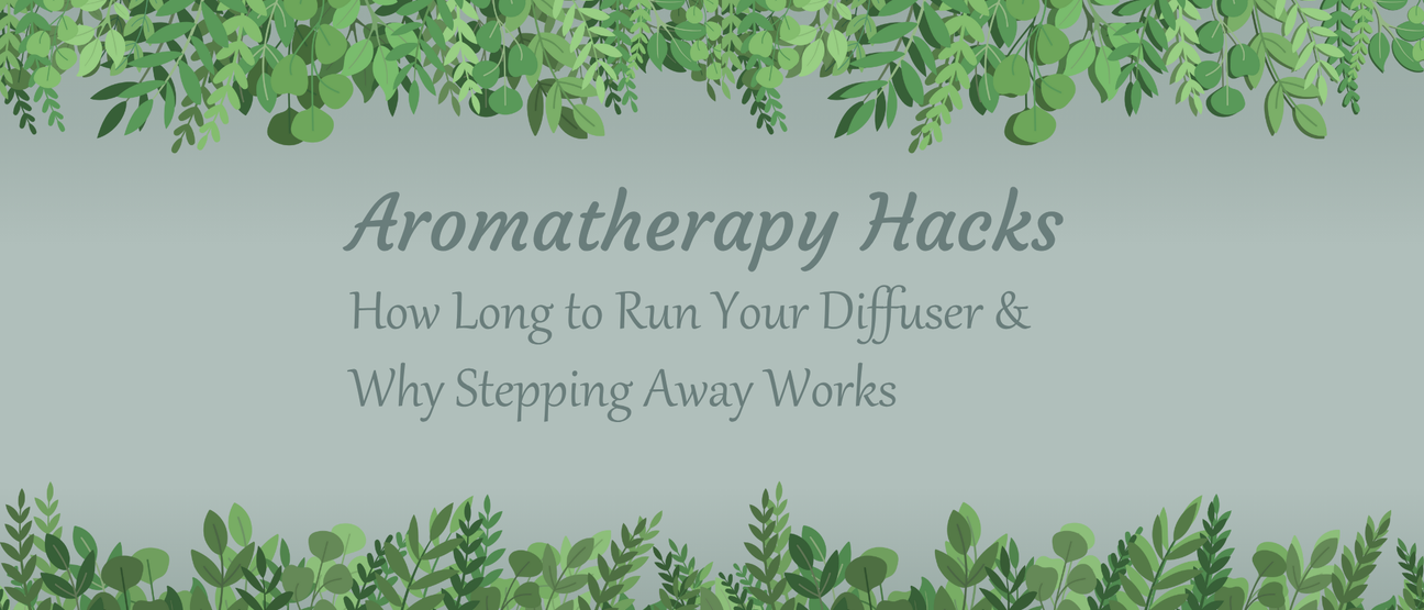 Aromatherapy Hacks: How Long to Run Your Diffuser & Why Stepping Away Works