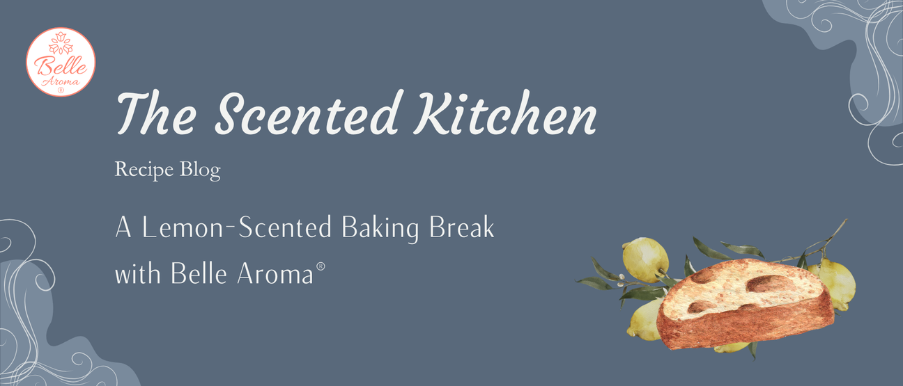 The Scented Kitchen: A Lemon-Scented Baking Break with Belle Aroma®