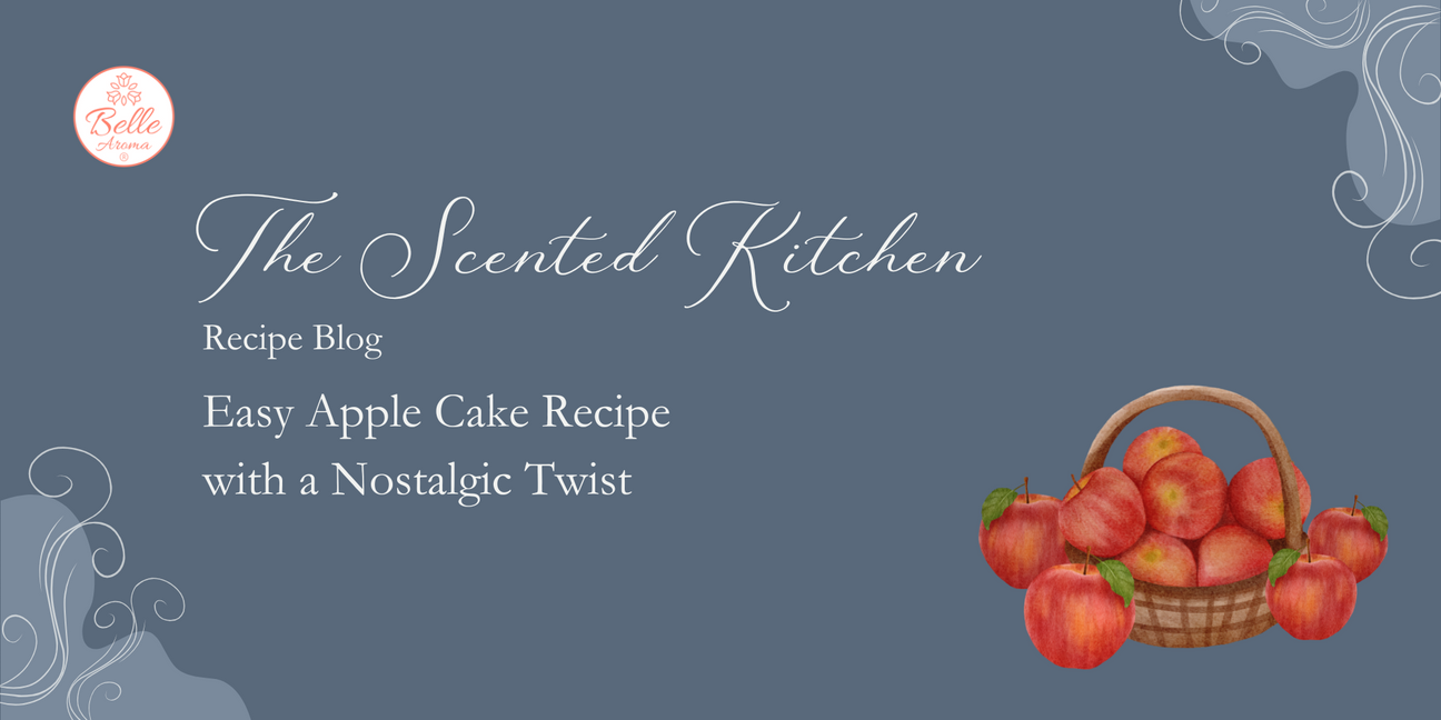 The Scented Kitchen: Easy Apple Cake Recipe with a Nostalgic Twist