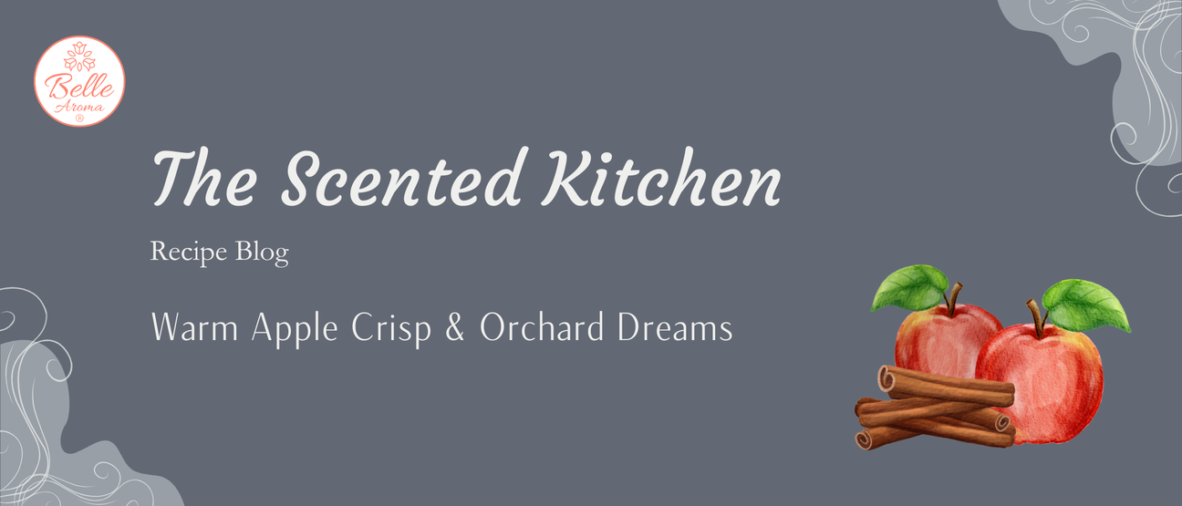 The Scented Kitchen: Warm Apple Crisp & Orchard Dreams