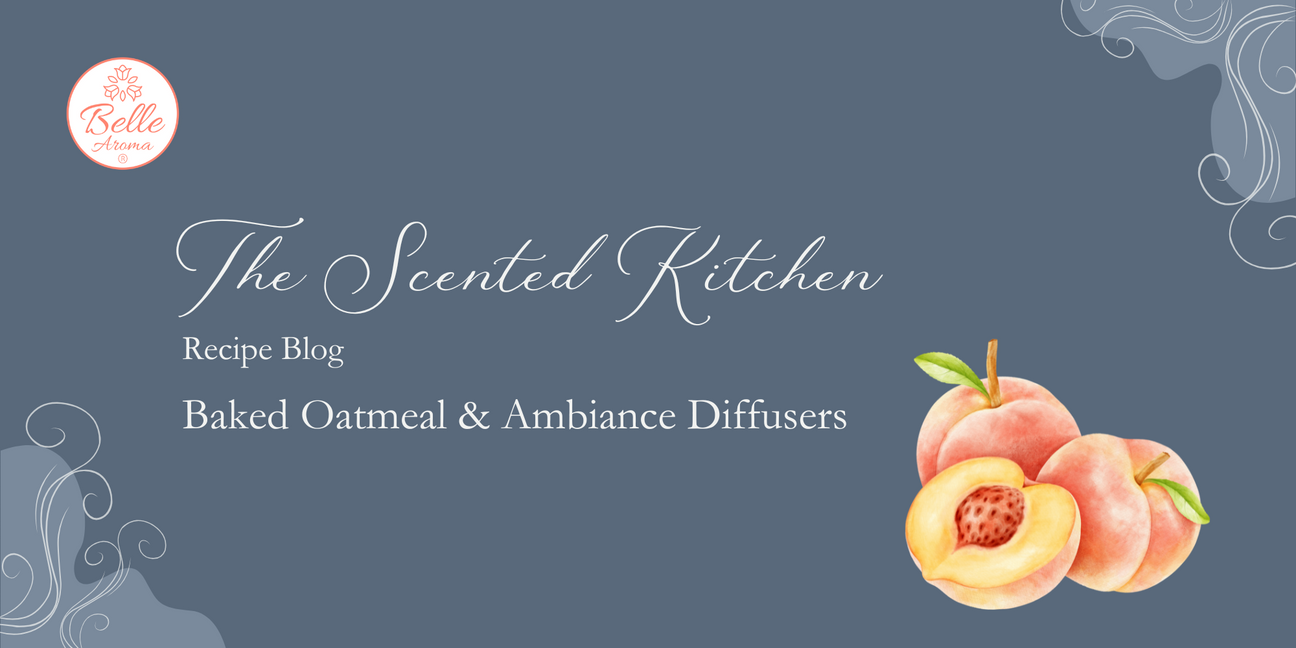 The Scented Kitchen: Baked Oatmeal & Ambiance Diffusers