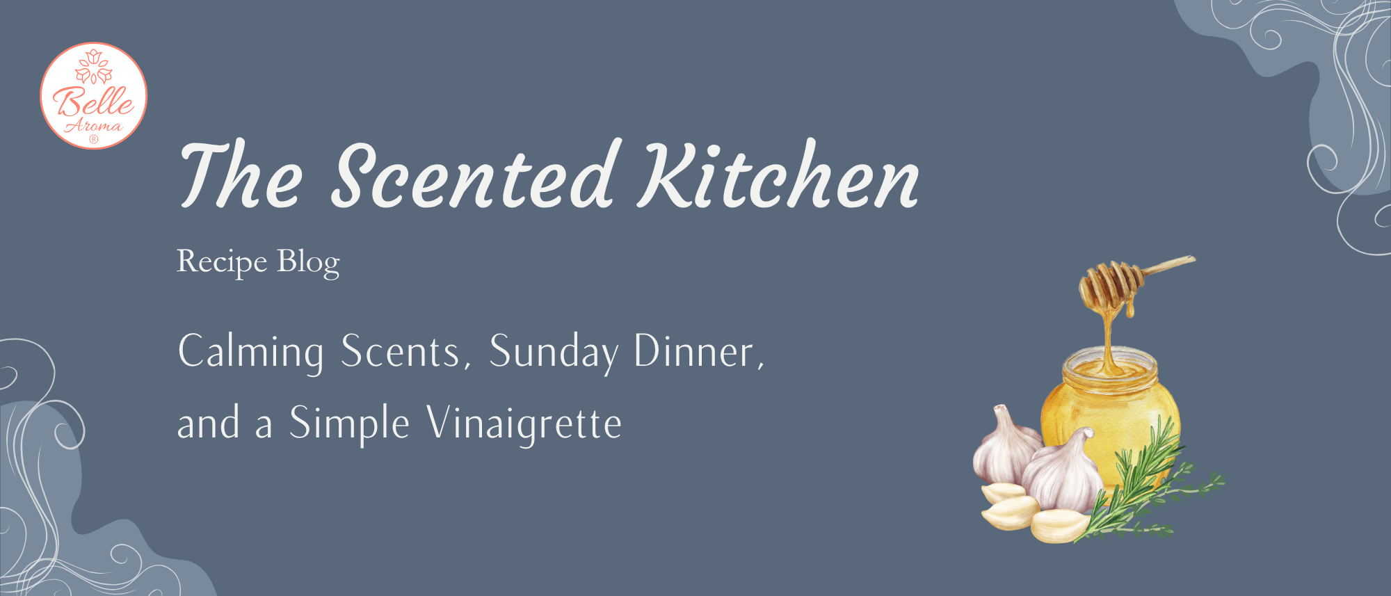 The Scented Kitchen: Calming Scents, Sunday Dinner, and a Simple Vinaigrette