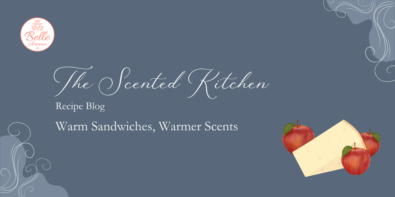 The Scented Kitchen: Warm Sandwiches, Warmer Scents