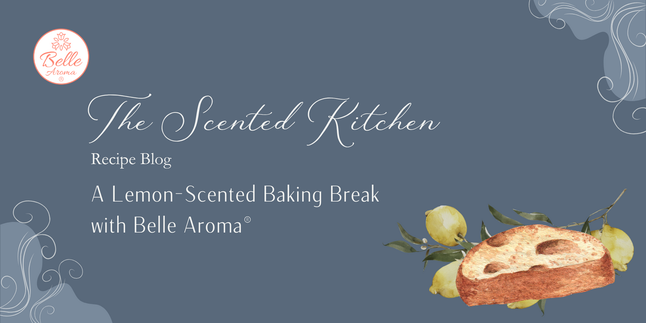 The Scented Kitchen: A Lemon-Scented Baking Break with Belle Aroma®